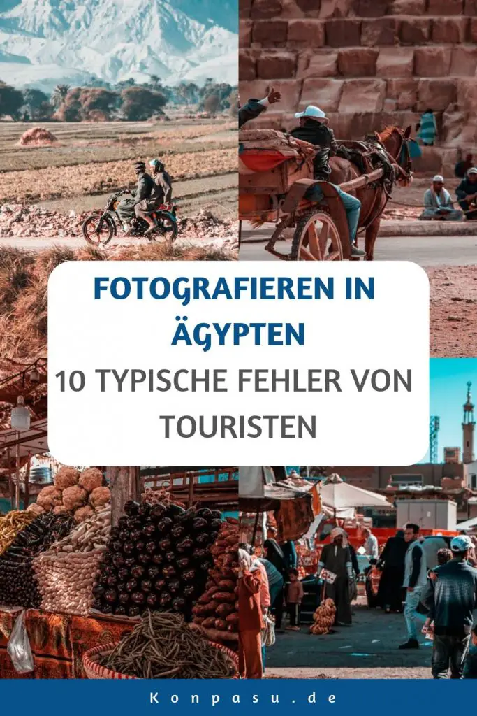 Fotografieren in Ägypten: 10 typische Fehler von Touristen!