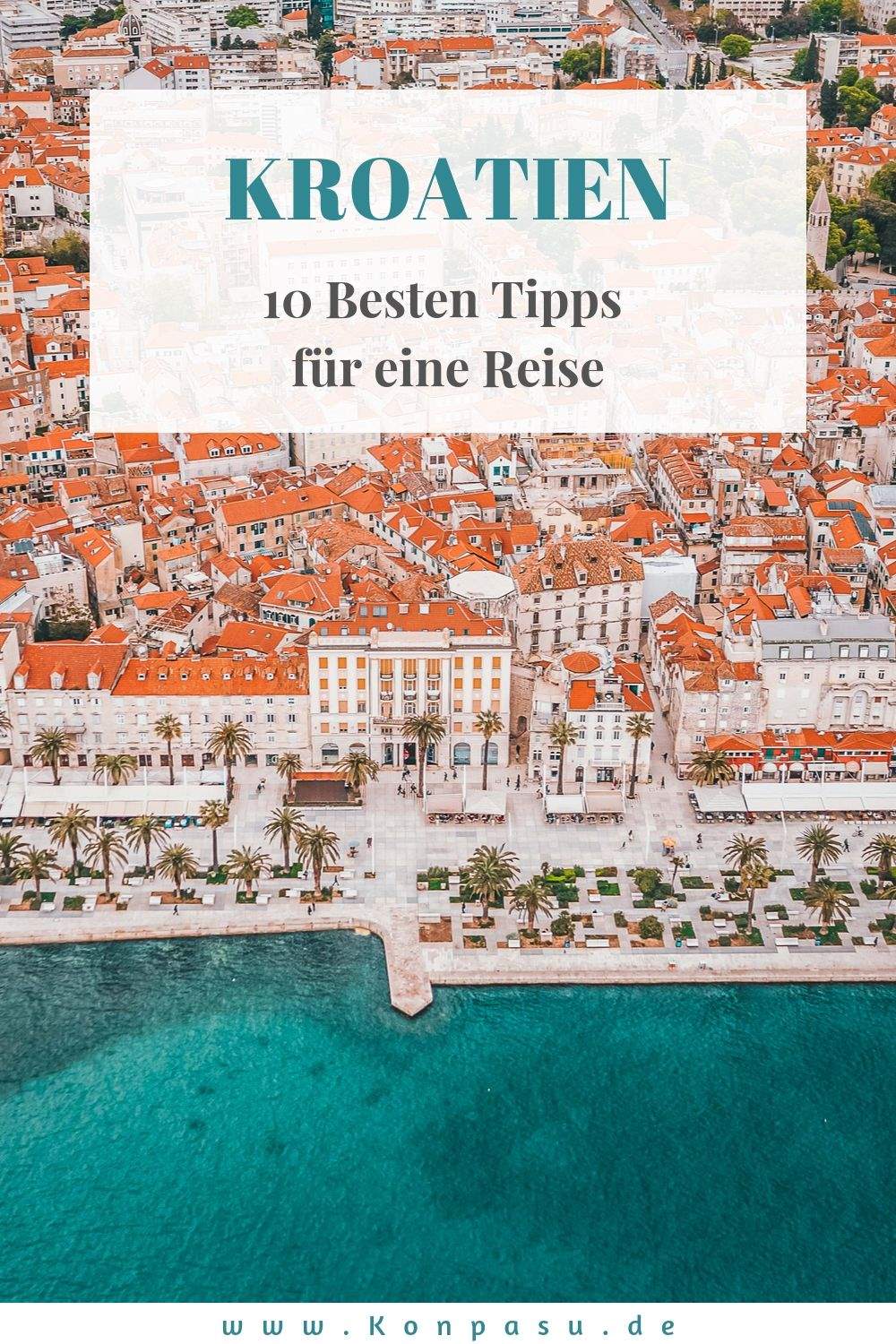 Kroatien Reiseführer: 10 Reisetipps, die Du vor einer Reise wissen solltest!